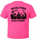 Stress = Tuesday Tee - Safety Pink - Back Print