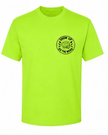 Show Up & Do The Work Tee - Safety Green