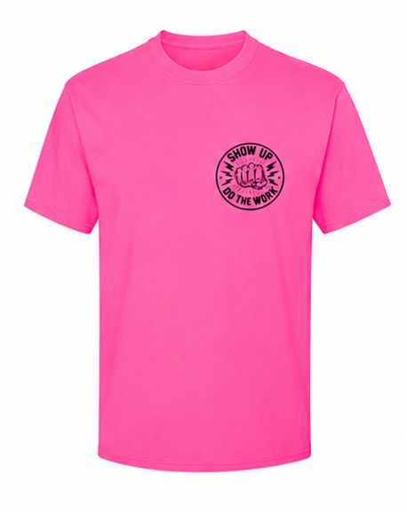 Show Up & Do The Work Tee - Safety Pink